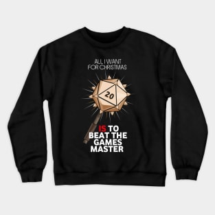 All I Want For Christmas Is To Beat the Games Master - Board Games TRPG Design - Dungeon Board Game Art Crewneck Sweatshirt